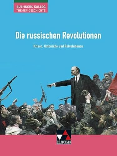 Buchners Kolleg. Themen Geschichte / Die russischen Revolutionen: Unterrichtswerk für die Oberstufe / Krisen, Umbrüche und Revolutionen (Buchners ... Unterrichtswerk für die Oberstufe)