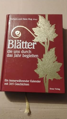 Blätter die uns durch das Jahr begleiten - Ein immerwährender Kalender mit 365 Geschichten