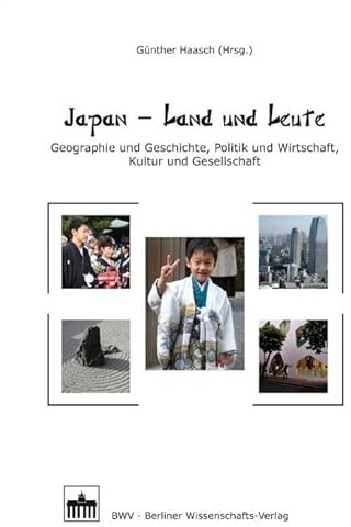 Japan - Land und Leute: Geographie und Geschichte, Politik und Wirtschaft, Kultur und Gesellschaft