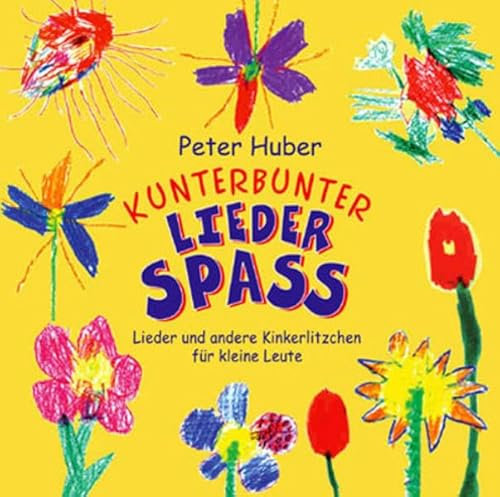 Kunterbunter Liederspass: Lieder und andere Kinkerlitzchen für kleine Leute