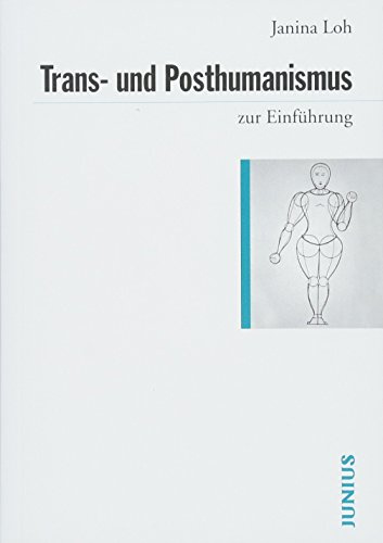 Trans- und Posthumanismus zur Einführung