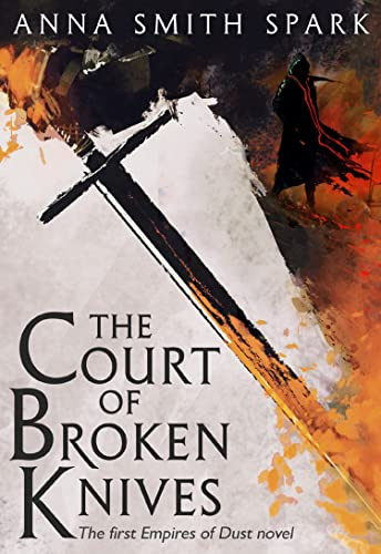 The Court of Broken Knives: Book 1 (Empires of Dust)