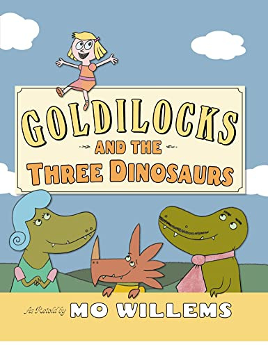 Goldilocks and the Three Dinosaurs: As Retold by Mo Willems – A Hilarious Fairy Tale Parody for Kids (Ages 4-8)