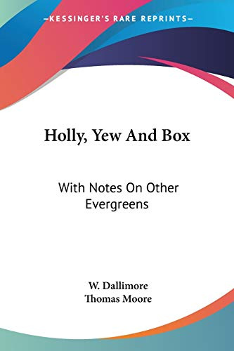Holly, Yew And Box: With Notes On Other Evergreens