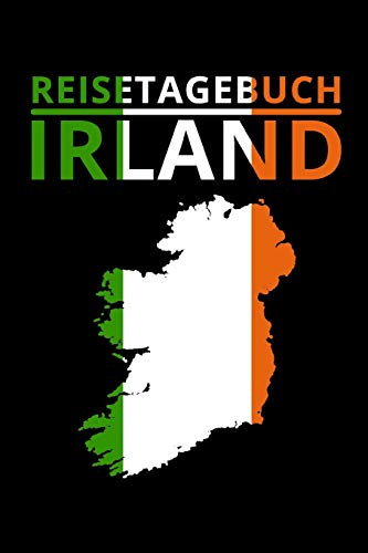 REISETAGEBUCH IRLAND: Irland Reisetagebuch | Tagebuch zum Eintragen der Erlebnisse und Erinnerungen | 120 Seiten, Punkteraster | Geschenkidee für Irland Fans | Format 6x9 DIN A5 | Soft cover matt