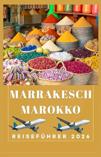 MARRAKESCH MAROKKO Reiseführer 2026 (AFRICA COUNTRIES UPDATED LOW BUDGET TRAVEL GUIDE (ENGLISH, GERMAN, ITALIAN, FRENCH, JAPANESE, SPANISH, DUTCH, POLISH), Band 17)