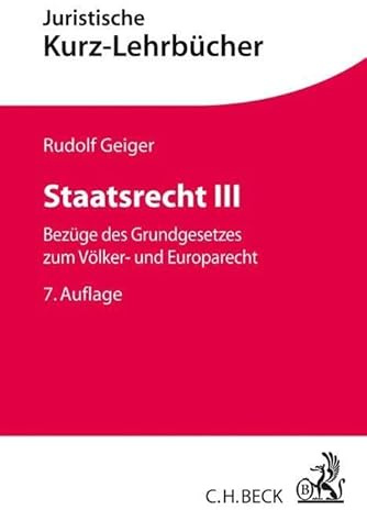 Staatsrecht III: Bezüge des Grundgesetzes zum Völker- und Europarecht (Kurzlehrbücher für das Juristische Studium)