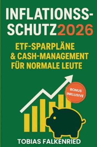 Inflationsschutz 2026: ETF-Sparpläne & Cash-Management für normale Leute: ETF-Sparpläne & Cash-Management für normale Leute (Finanzen)