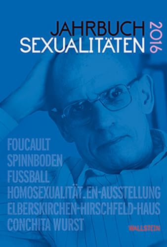 Jahrbuch Sexualitäten 2016: Foucault, Spinnboden, Fußball, Homosexualitäten-Ausstellung, Elberskirchen-Hirschfeld-Haus, Conchita Wurst