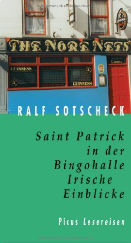 Saint Patrick in der Bingohalle. Irische Einblicke (Picus Lesereisen)
