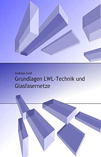 Grundlagen LWL-Technik und Glasfasernetze