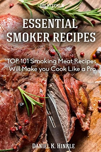 Smoker Recipes: Essential TOP 101 Smoking Meat Recipes that Will Make you Cook Like a Pro: Volume 58 (DH Kitchen)