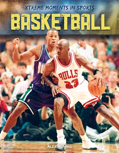 Basketball (Xtreme Moments in Sports)