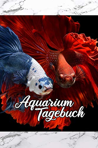 Aquarium Tagebuch: Terminplaner, Notizbuch für Fisch, Aquaristik, Kampffisch lieben und ihre Wasserwechsel schriftlich festhalten wollen