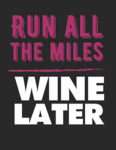 Mein eigener Wein: Dein persönliches Buch für die Weinherstellung zum selber ausfüllen ♦ für über 100 verschiedene Weine ♦ Im großzügigen A4+ Format ... ♦ Motiv: Run all the miles wine later
