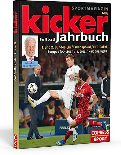 Kicker Fußball-Jahrbuch 2018: 1. und 2. Bundesliga / Europa-Pokal / DFB-Pokal / Europas Top-Ligen / 3. Liga / Regioanlligen