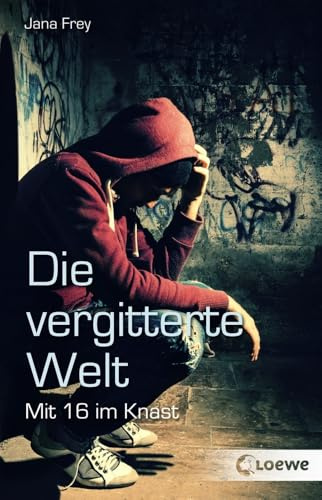 Die vergitterte Welt: Mit 16 im Knast – Packender und realitätsnaher Roman über Jugendkriminalität, Gewalt und Hoffnung ab 12 Jahren