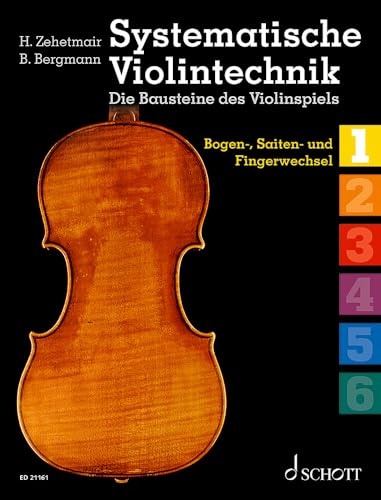 Systematische Violintechnik: Die Bausteine des Violinspiels. Band 1. Violine.