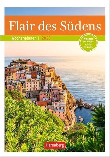 Flair des Südens Wochenplaner 2023. Landschafts-Wandkalender zum Eintragen mit 53 atemberaubenden Fotografien rund ums Mittelmeer. Terminkalender 2023 ... mit Weisheit der Woche auf der Rückseite