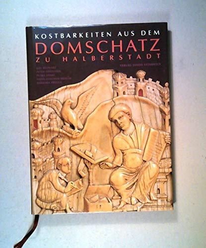 Kostbarkeiten aus dem Domschatz zu Halberstadt: Hrsg. v. Landesamt f. Denkmalpflege u. Archäologie Sachsen-Anhalt, Stiftung Dome u. Schlösser d. ... Halberstadt, Domschatz-Verwaltung