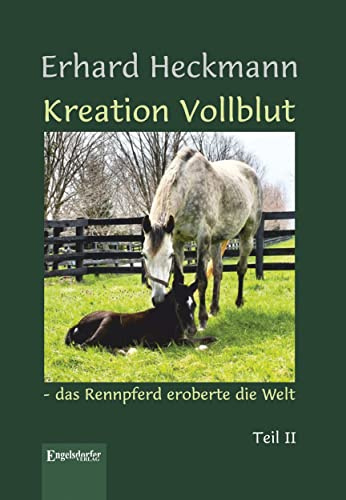 Kreation Vollblut – das Rennpferd eroberte die Welt: Teil II