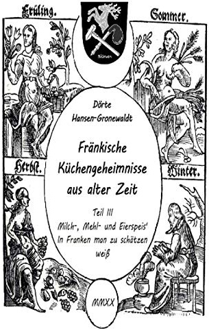 Fränkische Küchengeheimnisse aus alter Zeit: Teil III: Milch-, Mehl- und Eierspeis' in Franken man zu schätzen weiß