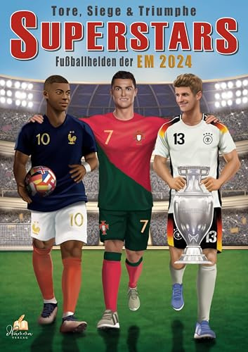 Fußball Malbuch - Tore, Siege & Triumphe SUPERSTARS Fußballhelden der EM 2024 – ab 6 Jahren mit 50 Ausmalbildern: Detailreiche Spielerzeichnungen in ... und realistischen Porträts (Sport Malbücher)