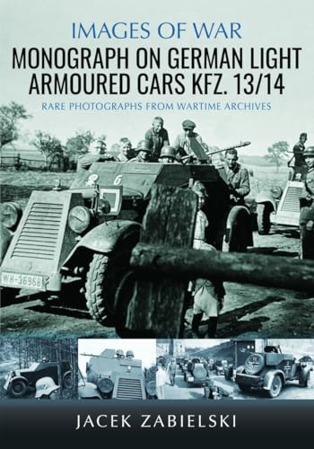 Monograph on German Light Armoured Cars Kfz. 13/14 (Images of War)