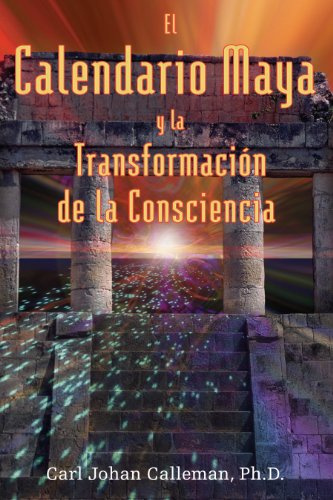 El Calendario Maya Y La Transformacion De La Conciencia