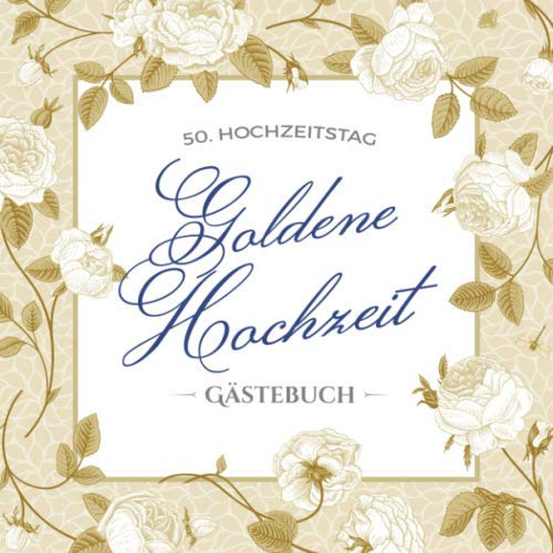50. Hochzeitstag - Goldene Hochzeit - Gästebuch: Dekoration & Geschenk zur Feier der Goldhochzeit - 50 Jahre - Deko Buch für Glückwünsche und Fotos der Gäste - Motiv: Vintage Blumen