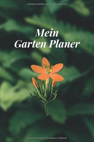 Mein Gartenplaner: Pflanzen Tagebuch zum Eintragen von Bepflanzungen im eigenen Garten - 120 Seiten zum Selberschreiben