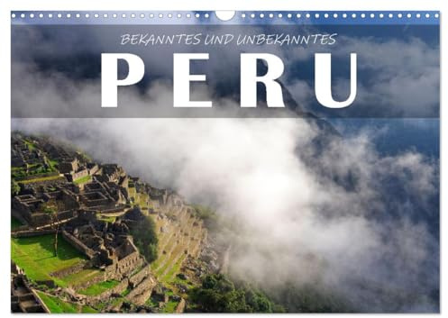 Bekanntes und Unbekanntes Peru (Wandkalender 2026 DIN A3 quer), CALVENDO Monatskalender: Peru ist der Inbegriff von Südamerika und ein Traumziel für Reisende. (CALVENDO Orte)