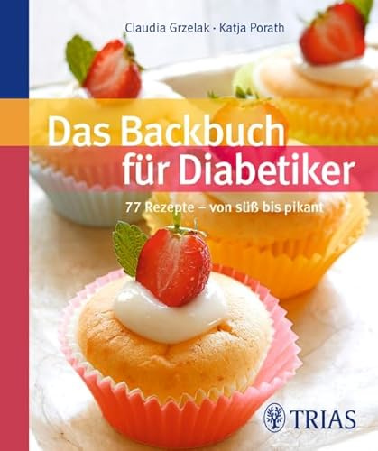 Das Backbuch für Diabetiker: 77 Rezepte - von süß bis pikant