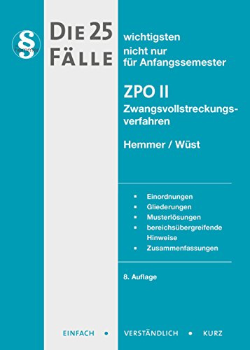 Die 25 wichtigsten Fälle ZPO II: nicht nur für Anfangssemester. Zwangsvollstreckungsverfahren. Einordnungen, Gliederungen, Musterlösungen, ... Zusammenfassungen (Skripten - Zivilrecht)