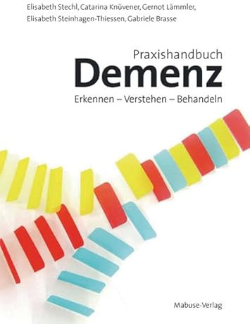 Praxishandbuch Demenz. Erkennen - Verstehen - Behandeln. Mit einem Vorwort von Prof. Konrad Beyreuther