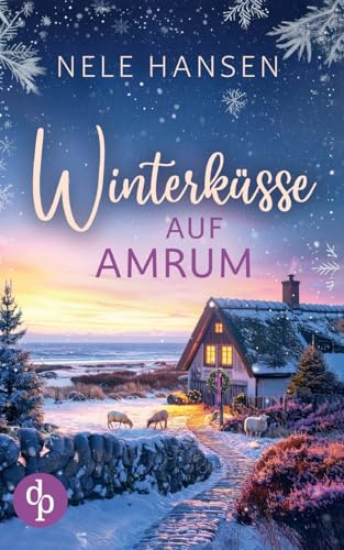 Winterküsse auf Amrum: Ein weihnachtlicher Liebesroman an der Nordsee
