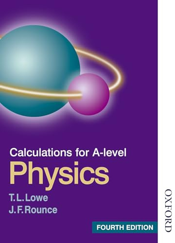 CALCULATIONS FOR A LEVEL PHYSICS 4EDN