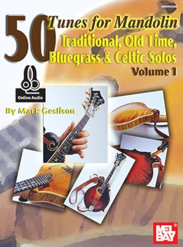 50 Tunes for Mandolin, Volume 1: Traditional, Old Time, Bluegrass and Celtic Solos: Traditional, Old Time, Bluegrass & Celtic Solos