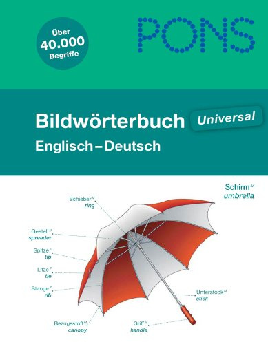 PONS Bildwörterbuch Universal Englisch: Über 40.000 Begriffe in Bild und Wort. Englisch/Deutsch: Pons Bildworterbuch Deutsch/Englisch