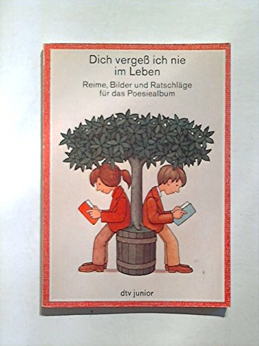 Dich vergeß ich nie im Leben. Reime, Bilder und Ratschläge für das Poesiealbum präsentiert von Regine Stigloher: Mit Sprüchen und Bildern zum ... von Janosch und Frantz Wittkamp (dtv junior)