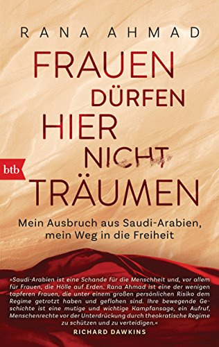 Frauen dürfen hier nicht träumen: Mein Ausbruch aus Saudi-Arabien, mein Weg in die Freiheit