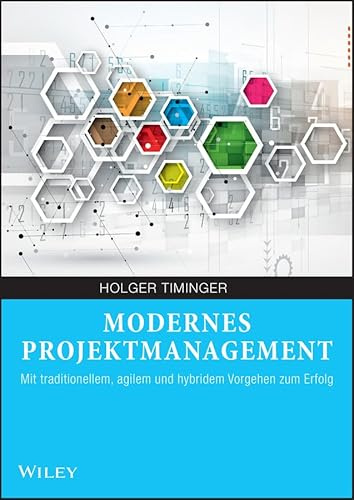 Modernes Projektmanagement: Mit traditionellem, agilem und hybridem Vorgehen zum Erfolg