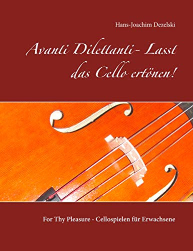 Avanti Dilettanti- Lasst das Cello ertönen!: For Thy Pleasure - Cellospielen für Erwachsene