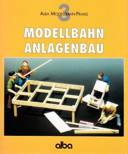 Modellbahn Anlagenbau: Praktischer Ratgeber für den richtigen Anlagen-Unterbau (AMP - Alba Modellbahn-Praxis)