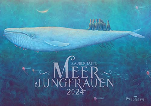 Zauberhafte Meerjungfrauen: Kalender 2024: Wandkalender mit Mondphasen