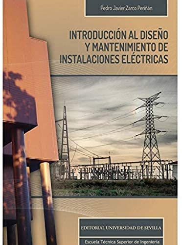 Introducción al diseño y mantenimiento de instalaciones eléctricas: 13 (Monografías de la Escuela Técnica Superior de Ingeniería)