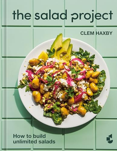 The Salad Project: How to Build Unlimited Salads [A Cookbook]