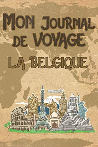 Mon Journal de Voyage Belgique: 6x9 Carnet de voyage I Journal de voyage avec instructions, Checklists et Bucketlists, cadeau parfait pour votre séjour en Belgique et pour chaque voyageur.