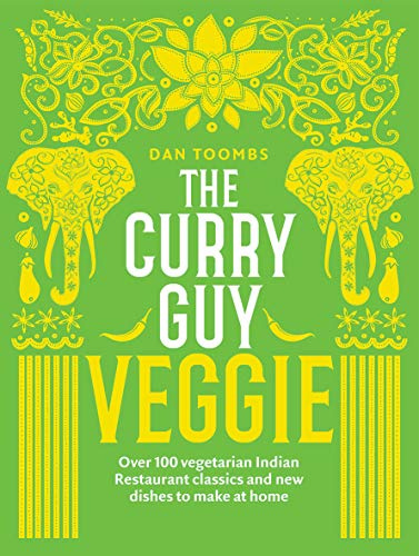 The Curry Guy Veggie: Over 100 vegetarian Indian Restaurant classics and new dishes to make at home