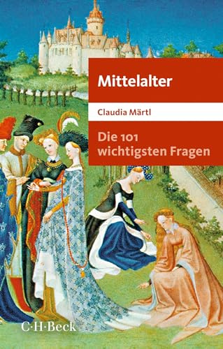 Die 101 wichtigsten Fragen - Mittelalter (Beck Paperback)